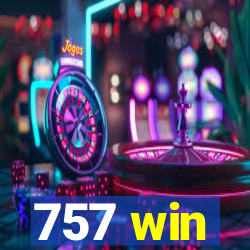 757 win